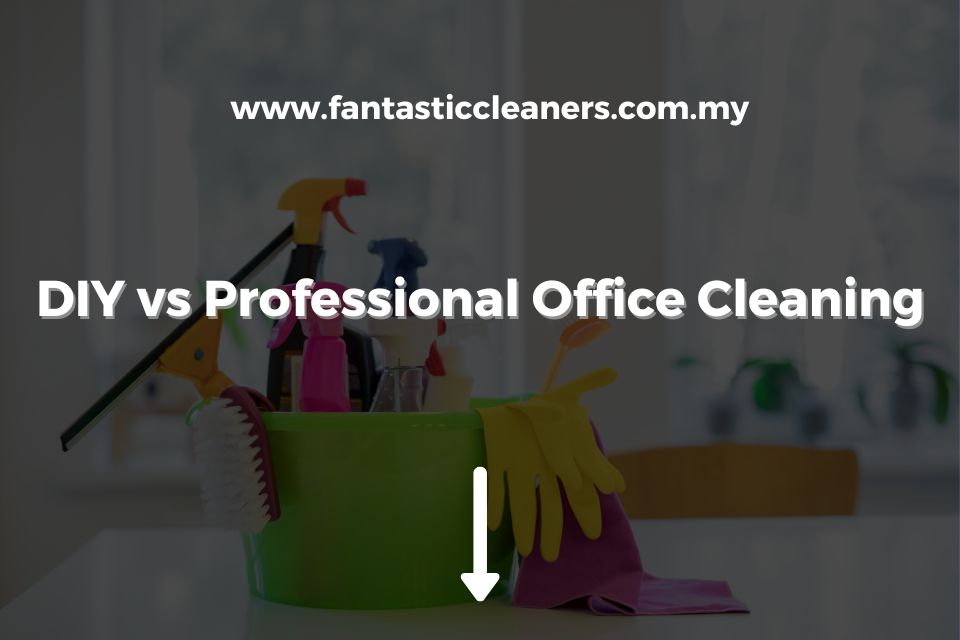 DIY vs Professional Office Cleaning