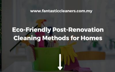 Eco-Friendly Post-Renovation Cleaning Methods for Homes
