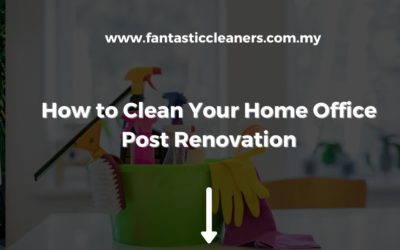 How to Clean Your Home Office Post Renovation