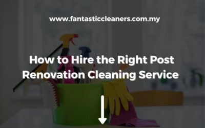 How to Hire the Right Post Renovation Cleaning Service