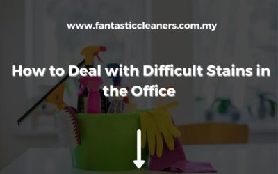 How to Deal with Difficult Stains in the Office