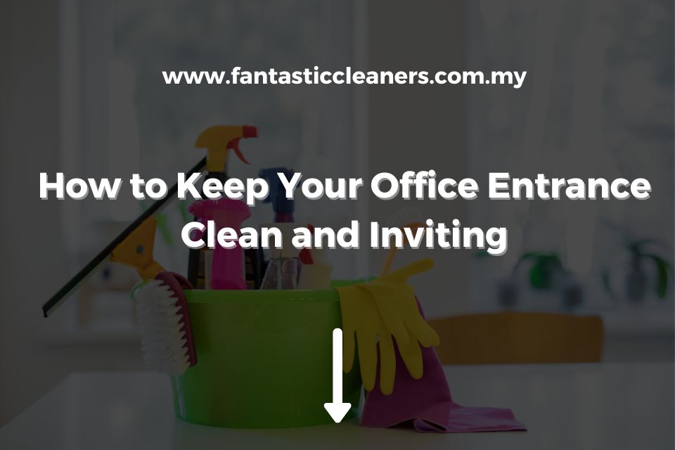 How to Keep Your Office Entrance Clean and Inviting