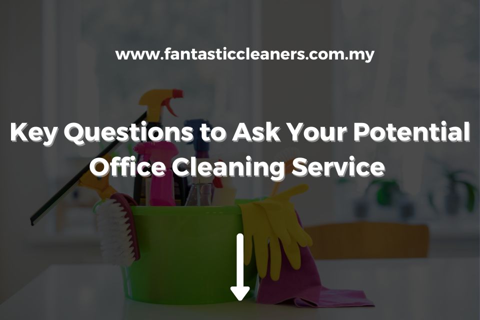 Key Questions to Ask Your Potential Office Cleaning Service
