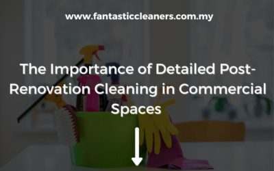 The Importance of Detailed Post-Renovation Cleaning in Commercial Spaces