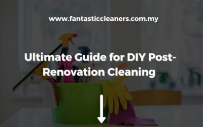 Ultimate Guide for DIY Post-Renovation Cleaning