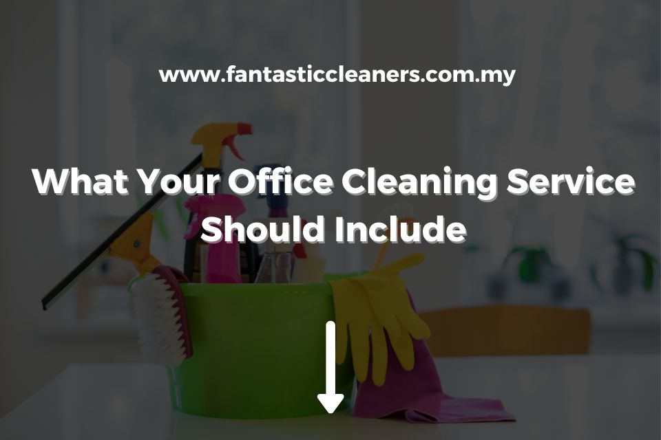 What Your Office Cleaning Service Should Include