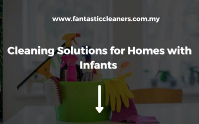 Cleaning Solutions for Kuala Lumpur Homes with Infants
