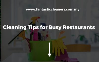 Cleaning Tips for Busy Restaurants in Kuala Lumpur