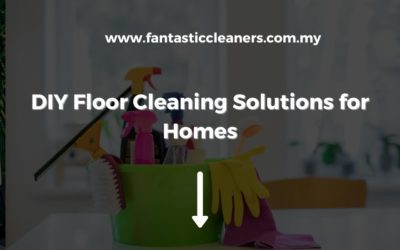 DIY Floor Cleaning Solutions for Kuala Lumpur Homes