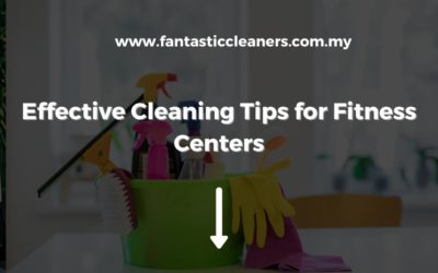 Effective Cleaning Tips for Kuala Lumpur’s Fitness Centers