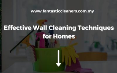 Effective Wall Cleaning Techniques for Kuala Lumpur Homes