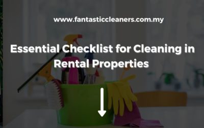 Essential Checklist for Cleaning Kuala Lumpur’s Rental Properties