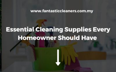 Essential Cleaning Supplies Every Homeowner Should Have in Kuala Lumpur