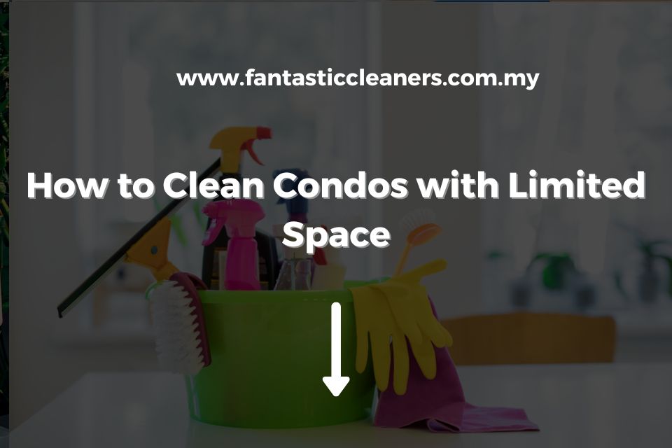 How to Clean Condos with Limited Space