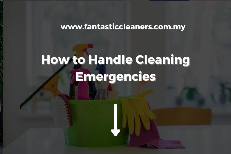 How to Handle Cleaning Emergencies