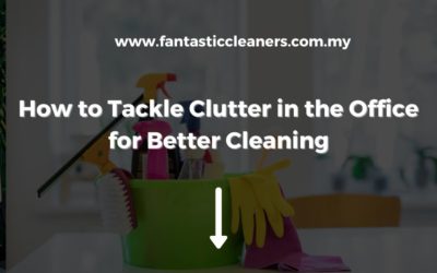 How to Tackle Clutter in the Office for Better Cleaning