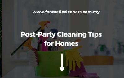 Post-Party Cleaning Tips for Kuala Lumpur Homes