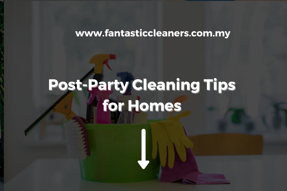 Post-Party Cleaning Tips for Homes
