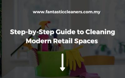 Step-by-Step Guide to Cleaning Kuala Lumpur’s Modern Retail Spaces