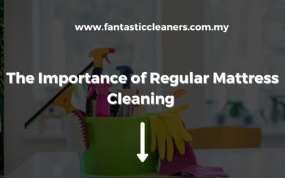 The Importance of Regular Mattress Cleaning