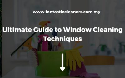 Ultimate Guide to Window Cleaning Techniques in Kuala Lumpur