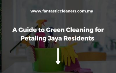 A Guide to Green Cleaning for Petaling Jaya Residents