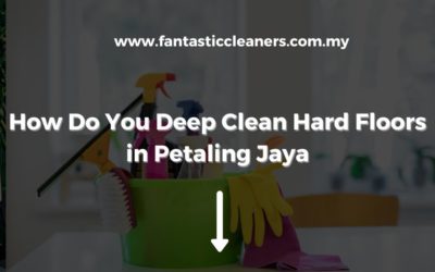 How Do You Deep Clean Hard Floors in Petaling Jaya
