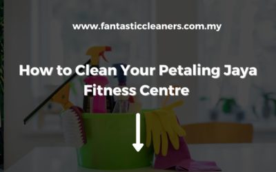 How to Clean Your Petaling Jaya Fitness Centre