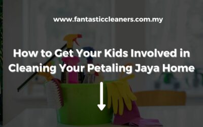 How to Get Your Kids Involved in Cleaning Your Petaling Jaya Home